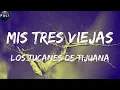 Los Tucanes De Tijuana - Mis Tres Viejas (Letras)