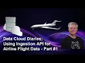 Data Cloud Diaries Using Ingestion API for Airline Flight Data - Part 1
