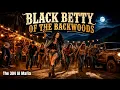 Black Betty of the Backwoods