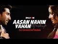 Lagu Aasan Nahin Yahan Lyrics | Arijit Singh  | आसान नहीं यहाँ गीत
