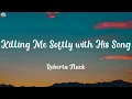 Roberta Flack - Killing Me Softly with His Song