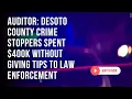 Auditor DeSoto County Crime Stoppers spent 400K without giving tips to law enforcement