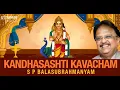 Download Lagu Kandhasashti Kavacham I S P Balasubrahmanyam