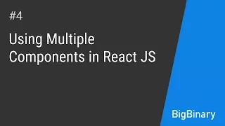 Using Multiple Components in React Episode 4