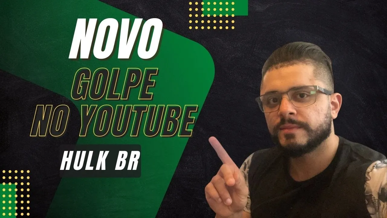 NOVO GOLPE NO YOUTUBE DO HULK BR