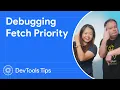 Debugging Fetch Priority