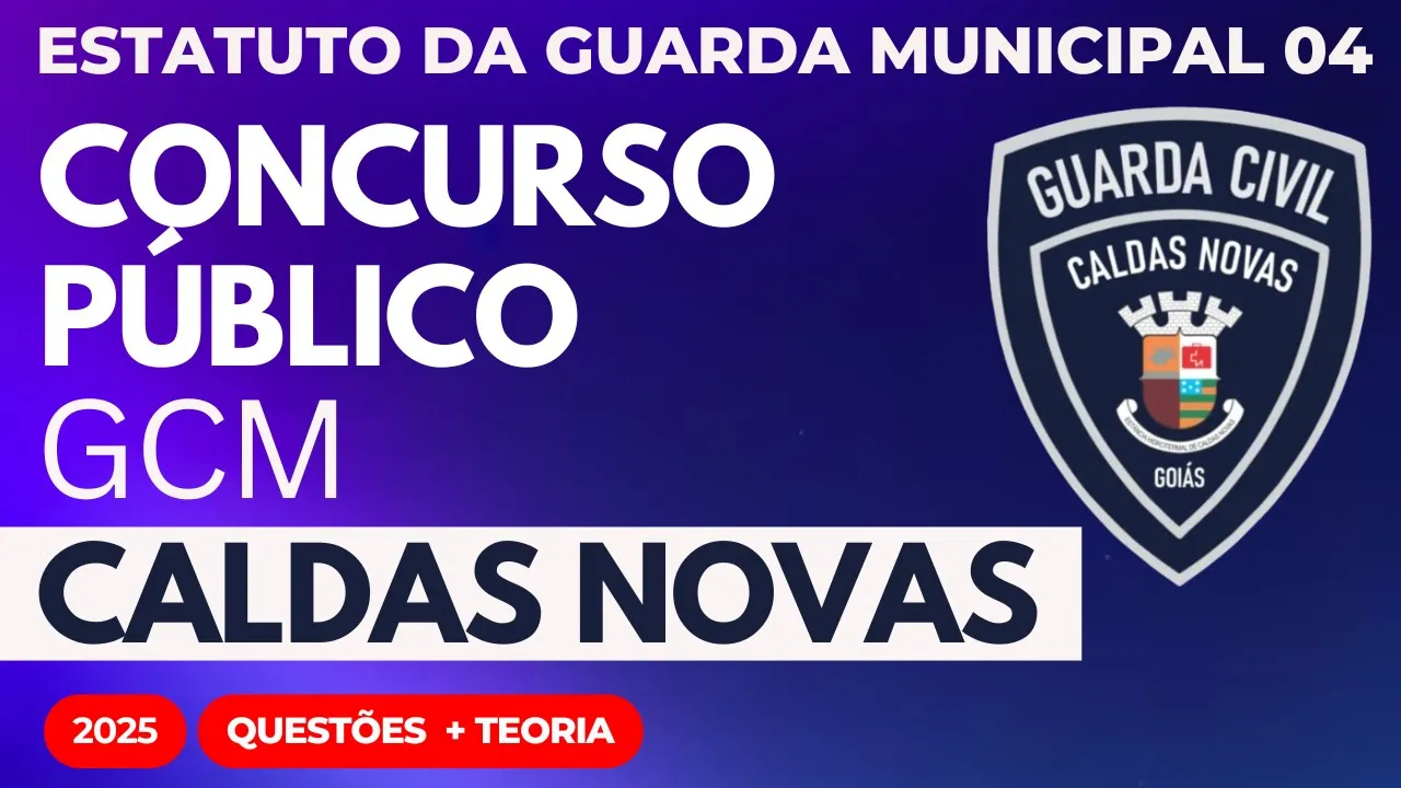 Aula 04 Concurso Público GCM Caldas Novas GO Estatuto Geral das Guardas Municipais 2025