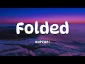 Kehlani - Folded (Lyrics)