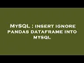 MySQL insert ignore pandas dataframe into mysql