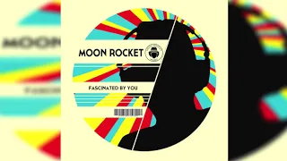 moon rocket fascinated by you