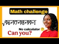 A Nice algebra simplification Math problem Calculator is not allowed