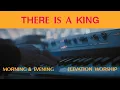 Download Lagu There Is A King (Morning \u0026 Evening) | Elevation Worship