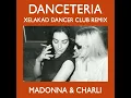 Madonna & Charli - Danceteria (Xelakad Dancer Club Remix)
