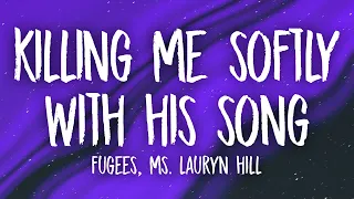 Fugees, Ms. Lauryn Hill - Killing Me Softly With His Song (Lyrics)