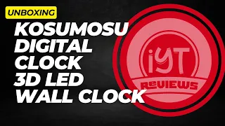 Unboxing KOSUMOSU Digital Clock 3D LED Wall Clock