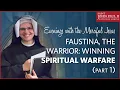 Faustina the Warrior Winning Spiritual Warfare Part 1 Sr Gaudia Skass OLM January 22 2020