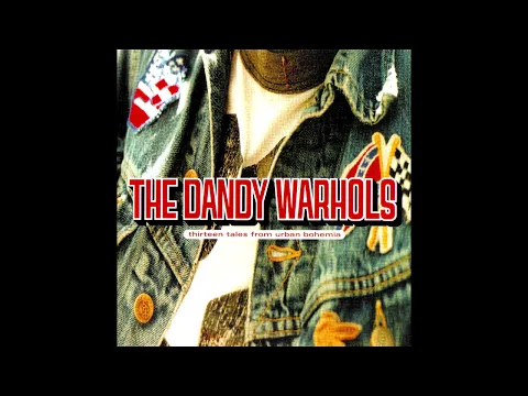 Download MP3 The Dandy Warhols - Bohemian Like You (2000)