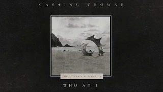 casting crowns who am i official lyric video 