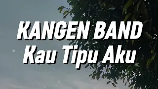 kangen band kau tipu aku lirik 