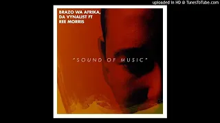 brazo wa afrika feat da vynalist u0026 ree morris sound of music
