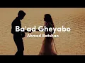 Download Lagu Ba'ad Gheyabo | Ahmed Batshan | Latin\u0026 Terjemahan