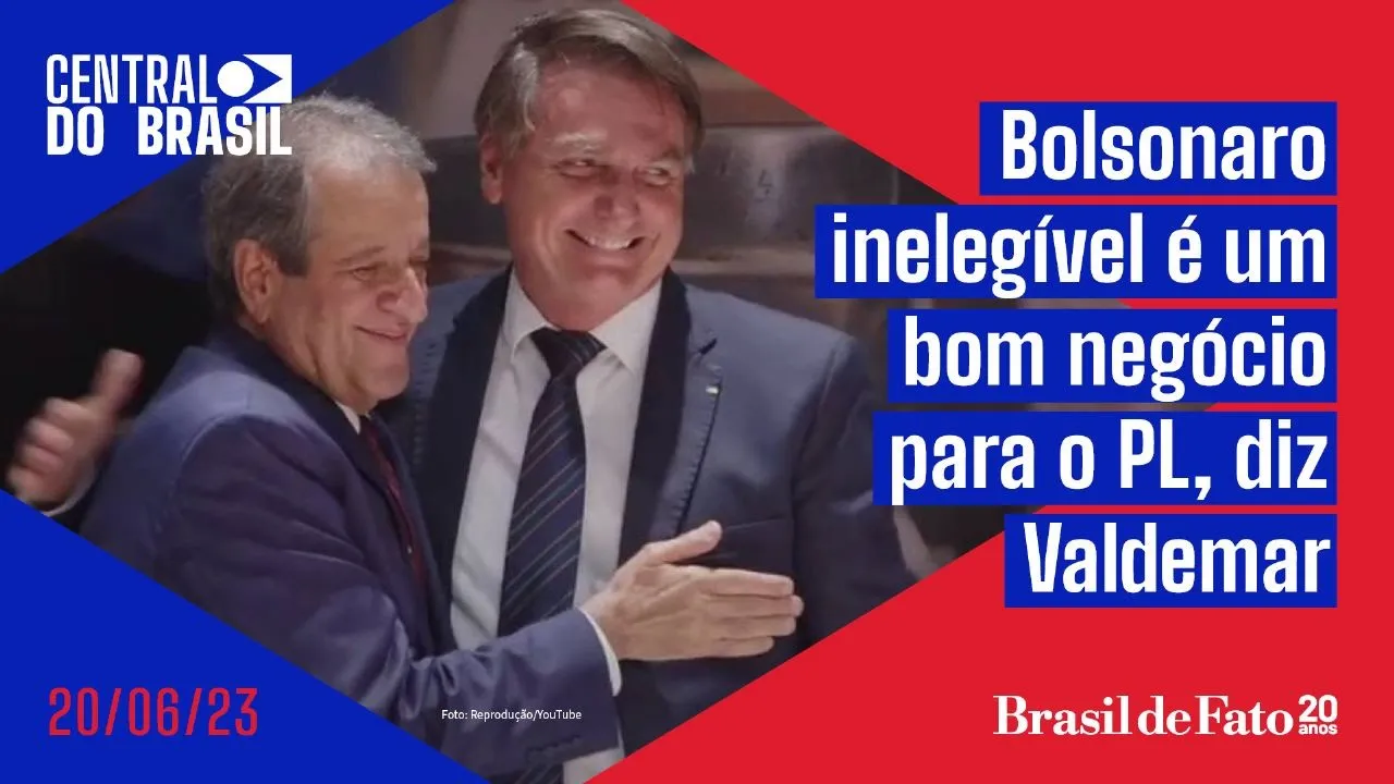 Bolsonaro inelegível é um bom negócio para o PL, diz Valdemar | Central do Brasil 20.06.23