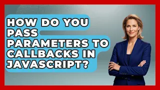 How Do You Pass Parameters to Callbacks in JavaScript JavaScript Toolkit News