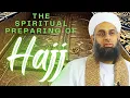 The Spiritual Preparing of Hajj 2024 Dr Mufti Abdur-Rahman ibn Yusuf Mangera