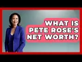 What Is Pete Rose s Net Worth - The Memorabilia Zone