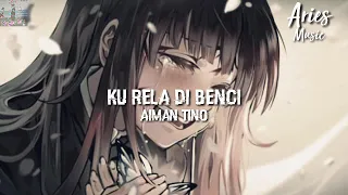 amv ku rela dibenci aiman tino