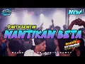 Download Lagu NANTIKAN BETA MALUKU _ PARTY SENTAK _ DJ PAPA REMIX TERBARU 2025