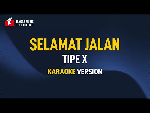 Download MP3 Tipe X - Selamat Jalan (Karaoke) Remastered