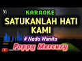Download Lagu Karaoke - Satukanlah hati kami ( Poppy Mercury ) asmara yang kita idamkan ini | Nada Wanita