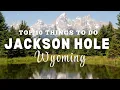 BEST THINGS TO DO IN JACKSON HOLE WYOMING Travel Guide Top 10 Attractions Vacation Itinerary