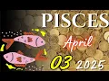 Pisces WARNING THERE MAY BE A LOT OF MONEY COMING Horoscope for Today April 03 2025 Pisces