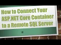 How to Connect Your ASP NET Core Container to a Remote SQL Server