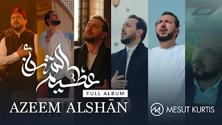 Mesut Kurtis Azeem AlShan Full Album مسعود ك رت س ألبوم عظيم الشأن كامل ا 