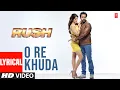 Download Lagu O Re Khuda -Lyrical Video Song | Rush | Pritam | Javed Basheer, Adnan Sami | Emraan Hashmi, Sagarika