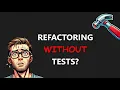 Refactoring Without Tests Is POSSIBLE IF