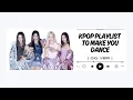 Download Lagu kpop playlist to make you dance [ GG.VER ]