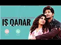 Lagu Is Qadar Ringtone Download – Darshan Raval | Tulsi Kumar [Link 👇]