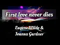 First Love Never Dies | By Eugene Wilde and Joanna Gardner | Lyrics Video - KeiRGee