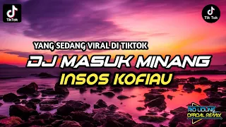 viral tiktok dj masuk minang insos kofiau remix terbaru simple funky rio udung