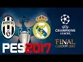 PES 2017 - UEFA CHAMPIONS LEAGUE FINAL - JUVENTUS vs REAL MADRID