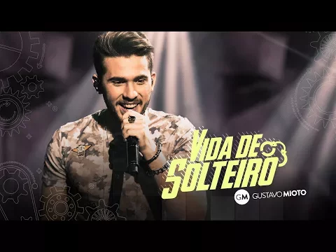 Download MP3 Gustavo Mioto - Vida de solteiro