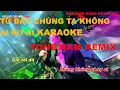 Download Lagu TỪ ĐÂY CHÚNG TA KHÔNG AI NỢ AI KARAOKE TONE NAM REMIX
