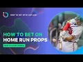 How to Bet on Home Run Props MLB Player Prop Data