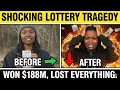 The Tragic Downfall of the 188 Million Lottery Winner