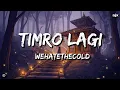 Lagu timro lagi mai vaixu badi piyari - Timro Laagi (Lyrics) | Wehatethecold 