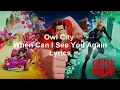 Owl City - When Can I See You Again Lyrics